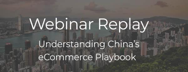 Webinar replay: Understanding China’s eCommerce Playbook - Clever Age